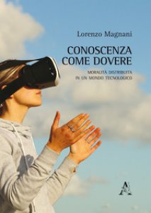 Lorenzo Magnani: Conoscenza come dovere (Paperback, Italiano language, 2019, Aracne)