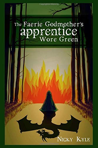 Nicky Kyle: The Faerie Godmother's Apprentice Wore Green (Paperback, 2019, Independently published)