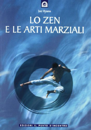 Joe Hyams: Lo zen e le arti marziali (Paperback, 2005, Il Punto d'Incontro)