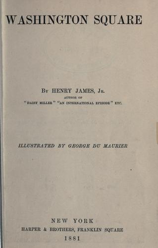 Henry James: Washington Square. (1881, Harper)