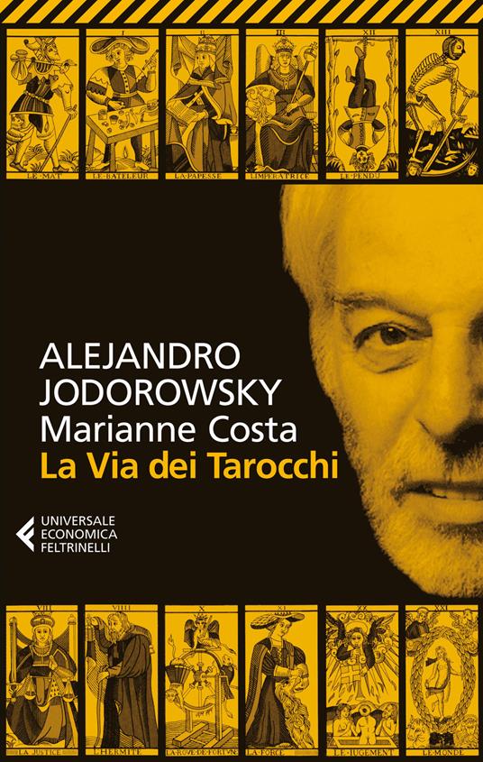 Alejandro Jodorowsky, Marianne Costa: La via dei tarocchi (Paperback, Italiano language, 2014, Feltrinelli)