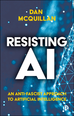 Dan McQuillan: Resisting AI (Hardcover)