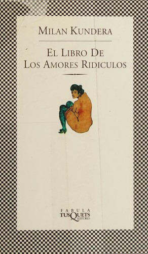 Milan Kundera: El libro de los amores ridículos (Hardcover, 2000, Tusquets)