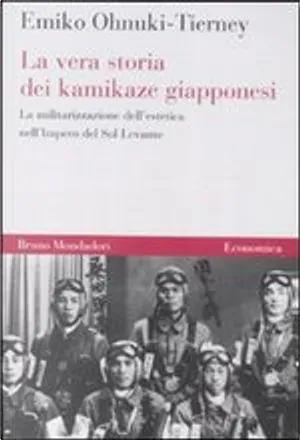 Emiko Ohnuki-Tierney: La vera storia dei kamikaze giapponesi (italiano language, 2019, Bruno Mondadori)