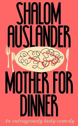 Shalom Auslander: Mother for Dinner (2021, Pan Macmillan)