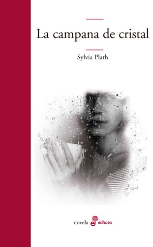 Elena Rius, Sylvia Plath: La campana de cristal (Paperback, Spanish language, 2015, Edhasa)