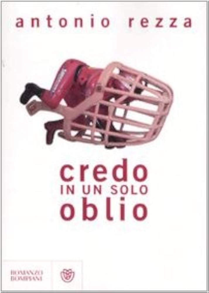 Antonio Rezza: Credo in un solo oblio (Italian language, 2007, Bompiani)