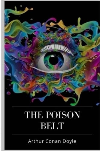 Arthur Conan Doyle: The Poison Belt (Paperback, 2018, CreateSpace Independent Publishing Platform)