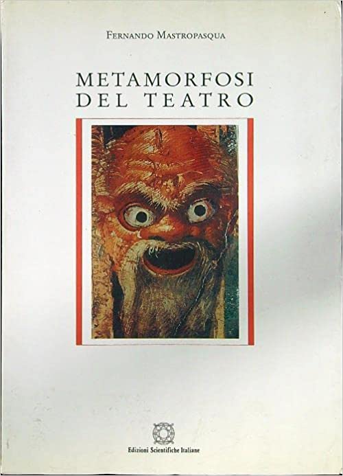 Fernando Mastropasqua: Metamorfosi del teatro (Paperback, Italiano language, 1998, Edizioni scientifiche italiane)