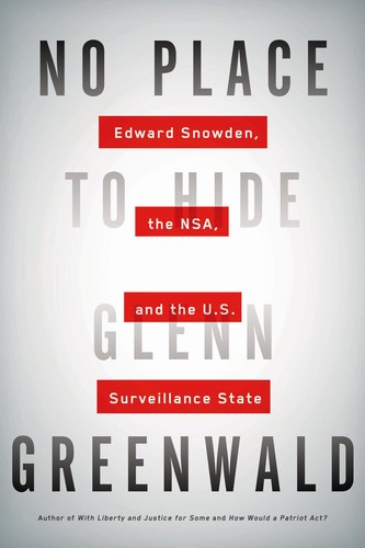 Glenn Greenwald: No Place to Hide (2014, Metropolitan Books)