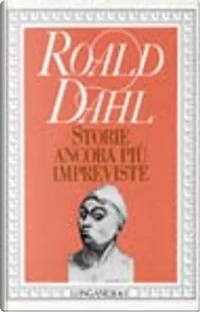 Roald Dahl: Storie ancora più impreviste (Hardcover, italiano language, Longanesi)
