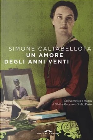 Simone Caltabellota: Un amore degli anni venti (Paperback, italiano language, 2015, Ponte Alle Grazie)