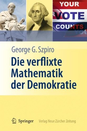 George G. Szpiro: Die verflixte Mathematik der Demokratie (German language, 2011, Springer)