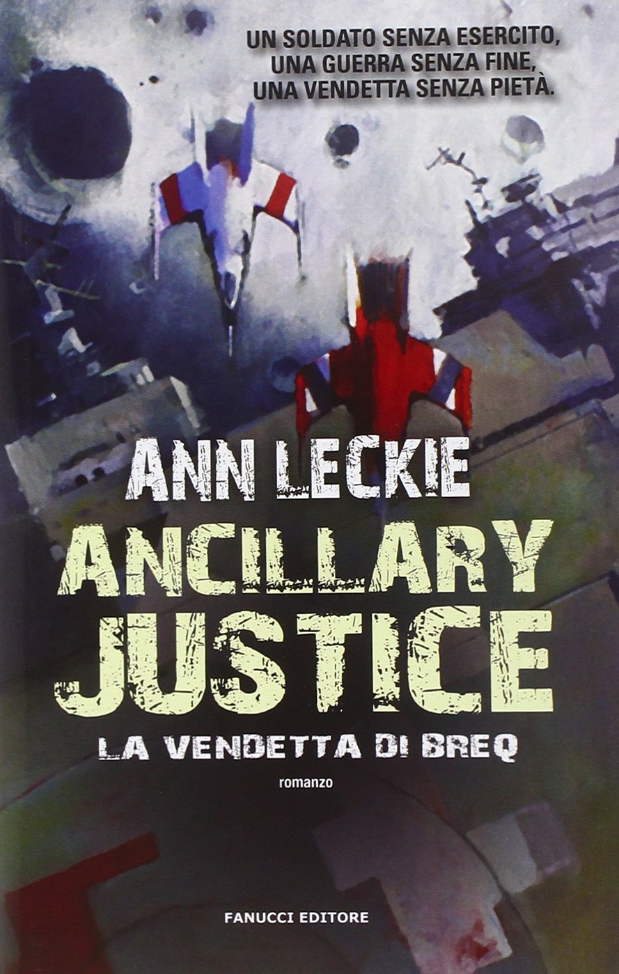 Patrick Marcel, Ann Leckie: Ancillary Justice (Paperback, Italiano language, 2014, Fanucci)