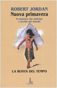 Robert Jordan: La nuova primavera. La ruota del tempo (Italian language, 2005)
