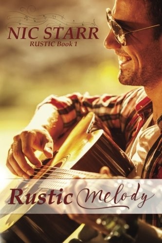 Nic Starr: Rustic Melody (Paperback, 2017, CreateSpace Independent Publishing Platform, Createspace Independent Publishing Platform)