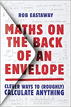 Rob Eastaway: Maths on the Back of an Envelope (2019, HarperCollins Publishers Limited)