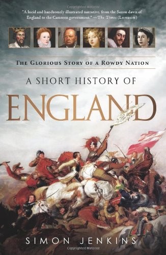 Simon Jenkins: A Short History of England (Paperback, 2013, PublicAffairs)