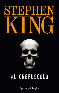 Stephen King: Al crepuscolo (Hardcover, Italiano language, 2008, Sperling & Kupfer)