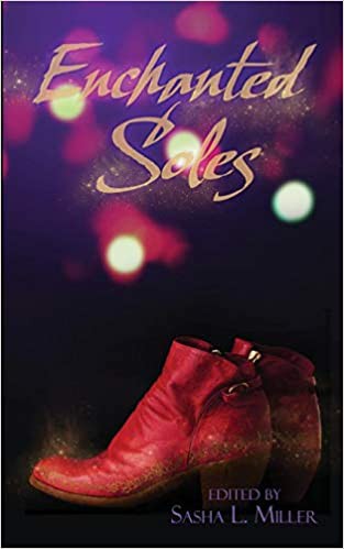 Sasha L Miller, A.D. Truax, Katey Hawthorne, A.M. Valenza, Corinna Finley, Archer Kay Leah: Enchanted Soles (Paperback, 2016, Less Than Three Press)
