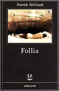 Patrick McGrath: Follia (Italian language, 1998)