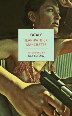 Donald Nicholson-Smith, Max Cabanes, David Peace, Jean-Patrick Manchette, Doug Headline: Fatale (EBook, 1977, New York Review Books)