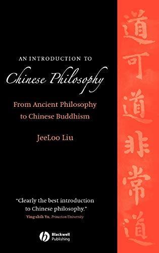 JeeLoo Liu: An introduction to Chinese philosophy : from ancient philosophy to Chinese Buddhism