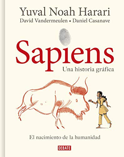 Yuval Noah Harari, Daniel Casanave, David Vandermeulen: Sapiens : Volumen I : El nacimiento de la humanidad  / Sapiens : A Graphic History (2021, Debate)