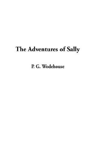 P. G. Wodehouse: The Adventures of Sally (Hardcover, 2003, IndyPublish.com)