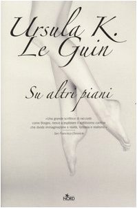 Ursula K. Le Guin: Su altri piani (Hardcover, 2005, Nord)