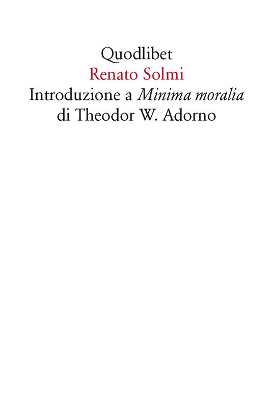 Renato Solmi: Introduzione a «Minima moralia» di Theodor W. Adorno (Paperback, Italiano language, 2015, Quodlibet)