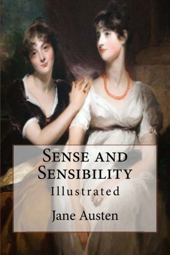 Jane Austen, Hugh Thomson, Austin Dobson: Sense and Sensibility (Paperback, 2017, Createspace Independent Publishing Platform, CreateSpace Independent Publishing Platform)