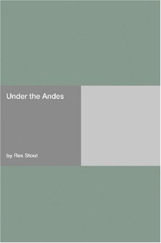 Rex Stout: Under the Andes (Paperback, 2006, Hard Press)