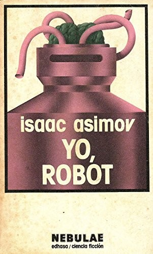 Isaac Asimov, ASIMOV ISAAC: Yo, robot (Paperback, Spanish language, 1984, Edhasa)