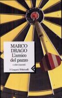 Marco Drago: L' amico del pazzo a altri racconti (Italian language, 1998, Feltrinelli)