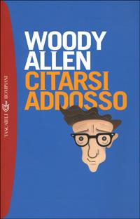 Woody Allen: Citarsi addosso (Paperback, Italiano language, 1990, Bompiani)