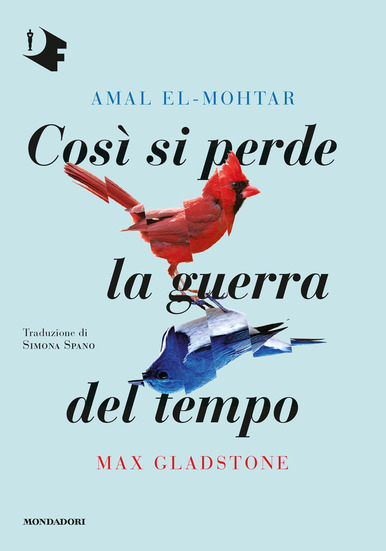 Amal El-Mohtar, Max Gladstone: Così si perde la guerra del tempo (Paperback, Italiano language, 2020, Mondadori)