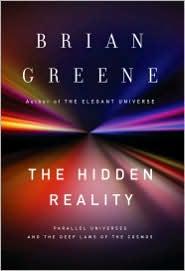 Brian Greene: The Hidden Reality: Parallel Universes and the Deep Laws of the Cosmos (2011, Knopf)