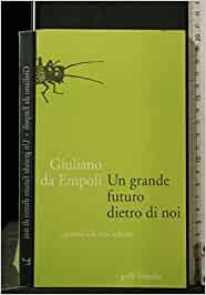 Giuliano Da Empoli: Un grande futuro dietro di noi (Italian language, 1996, Marsilio)