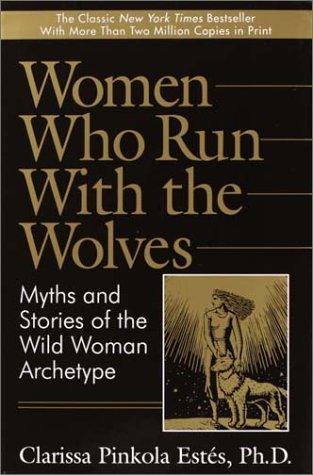 Clarissa Pinkola Estes, Clarissa Pinkola Estés: Women Who Run with the Wolves (Hardcover, 2003, Ballantine Books)