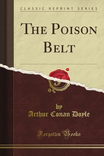 Arthur Conan Doyle: The Poison Belt (Classic Reprint) (Paperback, 2012, Forgotten Books)