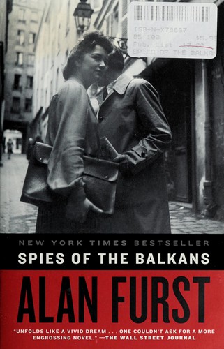 Alan Furst: Spies of the Balkans (2010, Random House)