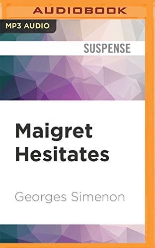 Georges Simenon, Gareth Armstrong: Maigret Hesitates (AudiobookFormat, 2021, Audible Studios on Brilliance Audio, Audible Studios on Brilliance)