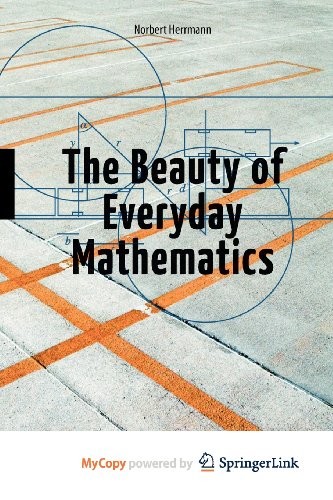 Norbert Herrmann: The Beauty of Everyday Mathematics (Paperback, 2011, Springer)