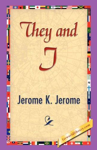 Jerome Klapka Jerome: They and I (Hardcover, 2007, 1st World Library - Literary Society)