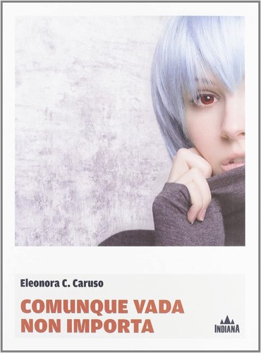 Eleonora Caruso: Comunque vada non importa (Italian language, 2012, Indiana)