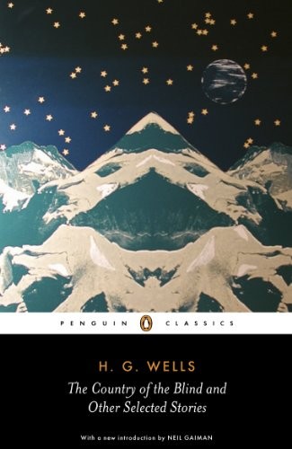 H. G. Wells: The Country of the Blind and other Selected Stories (Penguin Classics) (2007, Penguin)