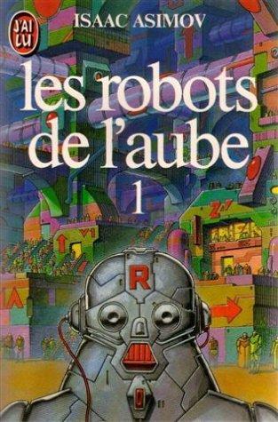Isaac Asimov: Les robots de l'aube tome 1 (French language)