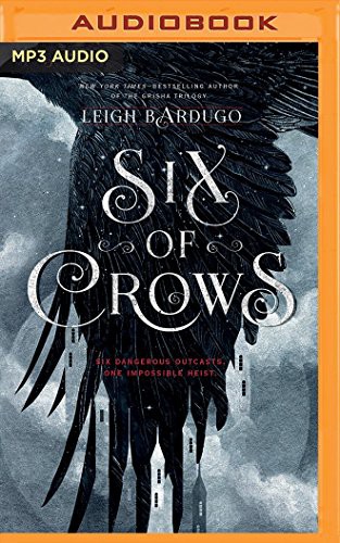 Leigh Bardugo, Brandon Rubin, Jay Snyder, Elizabeth Evans, Lauren Fortgang, Roger Clark, David LeDoux, Tristan Morris: Six of Crows (AudiobookFormat, 2016, Audible Studios on Brilliance Audio, Audible Studios on Brilliance)