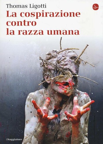 Thomas Ligotti: La cospirazione contro la razza umana (Il Saggiatore)